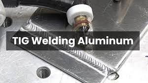 Tig Welding Aluminum