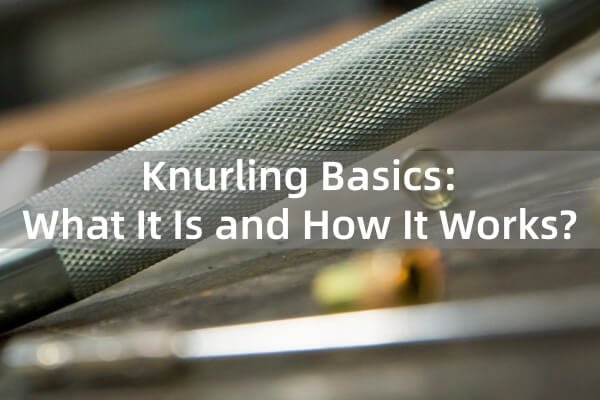 Knurling Basics