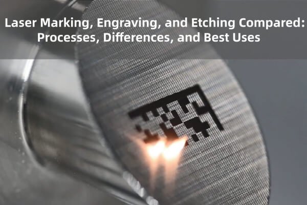 Laser Marking, Engraving, and Etching