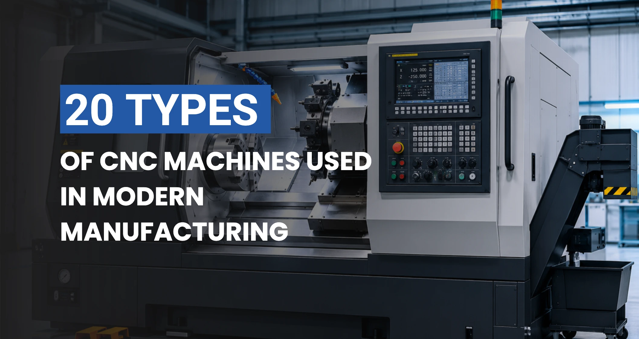 20 types of cnc machines used in modern manufacturing
